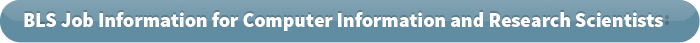 BLS Job Information for Computer Information and Research Scientists