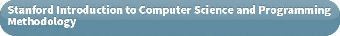 Stanford Introduction to Computer Science and Programming Methodology