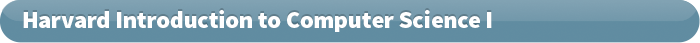 Harvard Introduction to Computer Science I